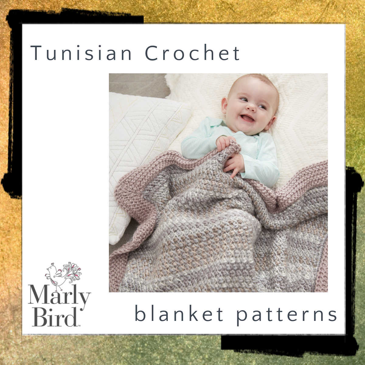 A joyful baby lying under a Tunisian crochet blanket with text overlays stating "Tunisian Crochet Blanket Patterns" and "Marly Bird. -Marly Bird