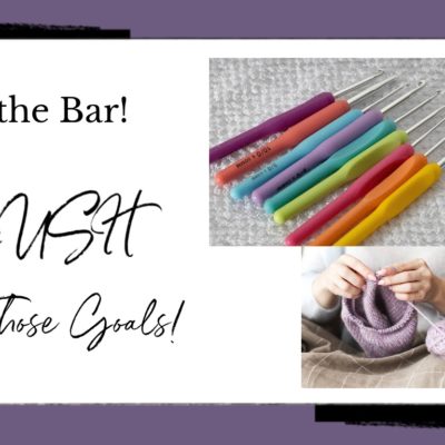 2023 Knit and Crochet Goals: Move the Bar with Marly!