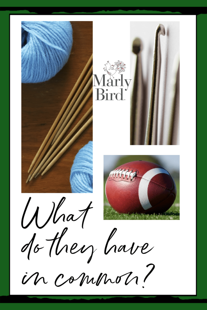 What do knitting, crochet, & football have in common?