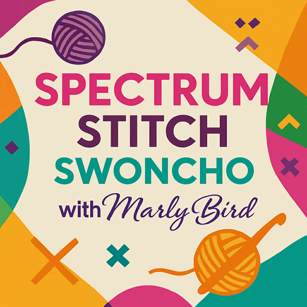 Colorful graphic with yarn balls and geometric shapes. Text reads: "Spectrum Stitch Swoncho with Marly Bird" in bold, multicolored letters on a patterned background, perfect for a Prism Make-Along or mystery colorwork knitting crochet adventure. -Marly Bird