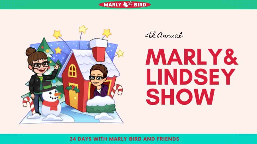 Cartoon images of two smiling people, one inside a gingerbread house and the other waving outside, with snow, a snowman, and candy canes around. Text reads "5th Annual Marly & Lindsey Show," "24 Days with Marly Bird and Friends," and "Jolly Holiday with Marly. -Marly Bird