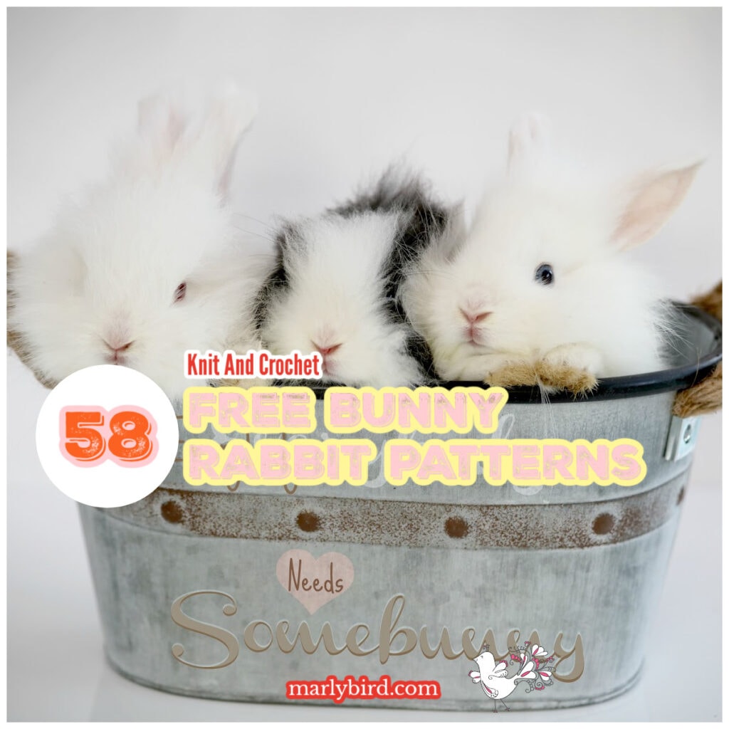 Three fluffy baby bunnies sit in a metal bucket. Overlaid text reads: "58 Free Bunny Rabbit Patterns, Knit and Crochet." A small crochet bunny graphic and the website marlybird.com appear at the bottom. -Marly Bird