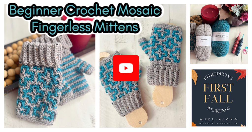 Collage showcasing beginner crochet mosaic fingerless mittens in gray and blue. Featuring yarn balls labeled tweed and wool, a YouTube play button, and a "First Fall Weekends" make-along announcement with a hint of Cinnamon Dreams. Enjoy crafting with this cozy, fall-themed presentation. -Marly Bird