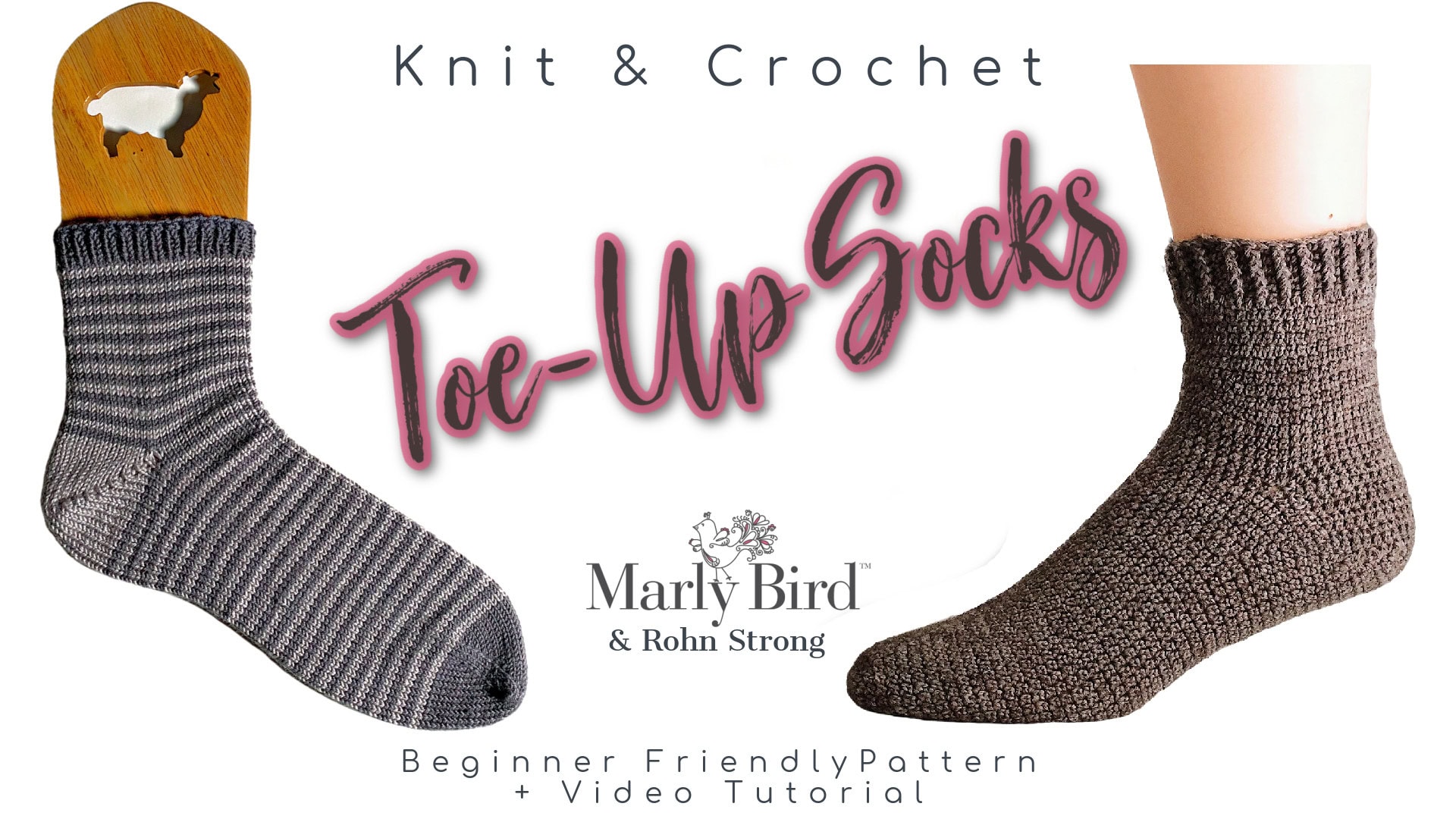 Two cozy socks are displayed. The left sock is on a wooden sock blocker with a sheep cutout, featuring a gray-striped pattern. The right sock, worn on a foot, Cozy Knit and Crochet Socks and Slippers showcases a brown design. Text reads "Knit & Crochet Toe-Up Socks" and "Marly Bird & Rohn Strong." Celebrate your style!. -Marly Bird