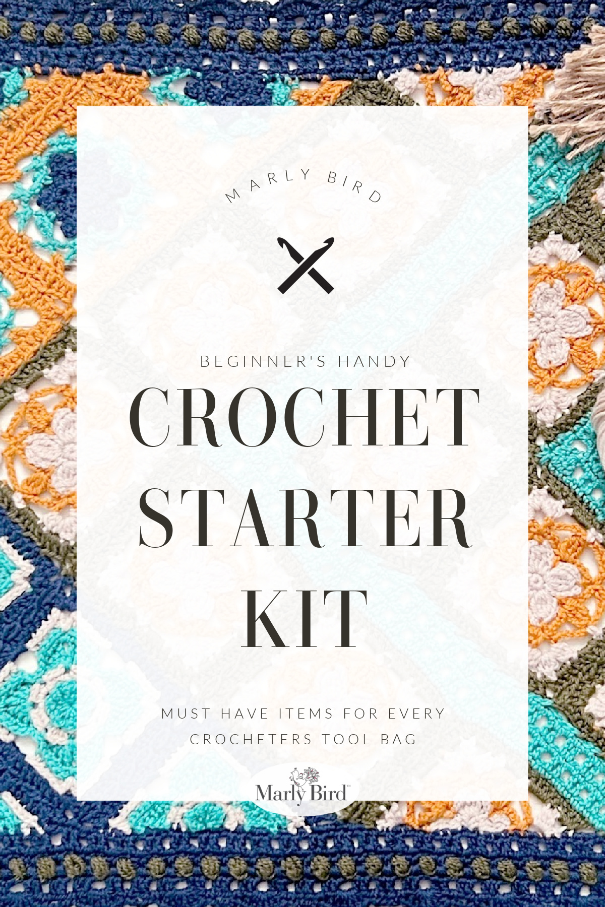 A promotional graphic for Marly Bird's "Beginner's Handy Crochet Starter Kit." The text is overlaid on an intricate crochet pattern featuring squares in various colors, including teal, blue, orange, and white. This crochet starter kit is described as a must-have for every crocheter's tool bag. -Marly Bird