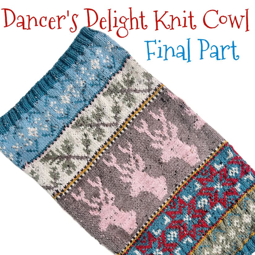 A multicolored knit cowl with intricate patterns, including snowflakes, diamonds, stars, and pink reindeer. Text above reads, "Dancer's Delight Knit Cowl Final Part," featuring the stunning final edging. -Marly Bird