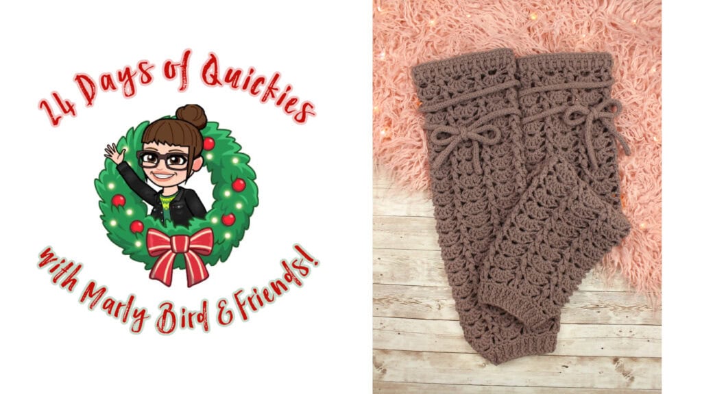 A "24 Days of Quickies with Marly Bird & Friends!" graphic features a cartoon woman in a holiday wreath on the left, and crocheted brown leg warmers with bow ties on a wooden surface, capturing the festive spirit of 24 days of quickies. -Marly Bird
