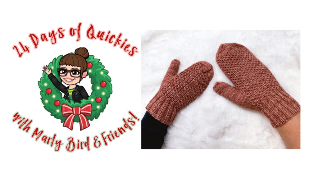 A festive illustration reads “24 Days of Quickies with Marly Bird & Friends!” beside a photo of cozy, textured, brown knitted mittens—perfect for celebrating the 24 days of quickies on a crisp white background. -Marly Bird
