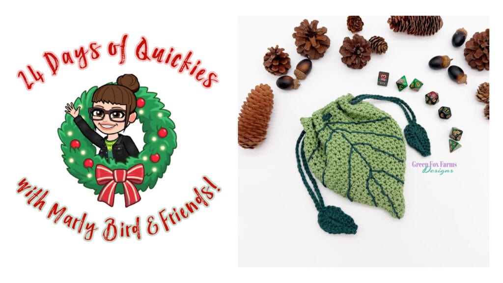 Illustration of "24 Days of Quickies with Marly Bird & Friends!" beside a photo of a green, leaf-shaped crocheted bag surrounded by pine cones, acorns, fantasy dice—celebrating the creativity of 24 days of quickies. -Marly Bird