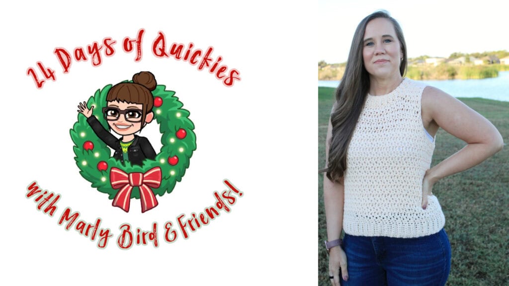 Split image: Left highlights “24 Days of Quickies with Marly Bird & Friends!” around a cartoon woman in a holiday wreath. Right shows a woman by a lake, wearing jeans and a sleeveless cream crochet top—perfect for the 24 days of quickies event. -Marly Bird