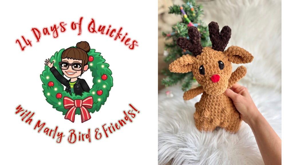 A festive graphic reading "24 Days of Quickies with Marly Bird & Friends!" beside a hand holding a crocheted reindeer plushie, perfectly capturing the holiday spirit of the 24 days of quickies, in front of a Christmas tree on a fluffy white surface. -Marly Bird