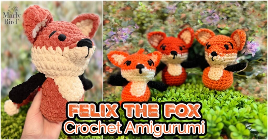 A hand holds Felix the Fox, a crocheted fox plushie. Next to it, three more Felix the Fox amigurumi are displayed outdoors among greenery. Text reads: "FELIX THE FOX Crochet Amigurumi. -Marly Bird