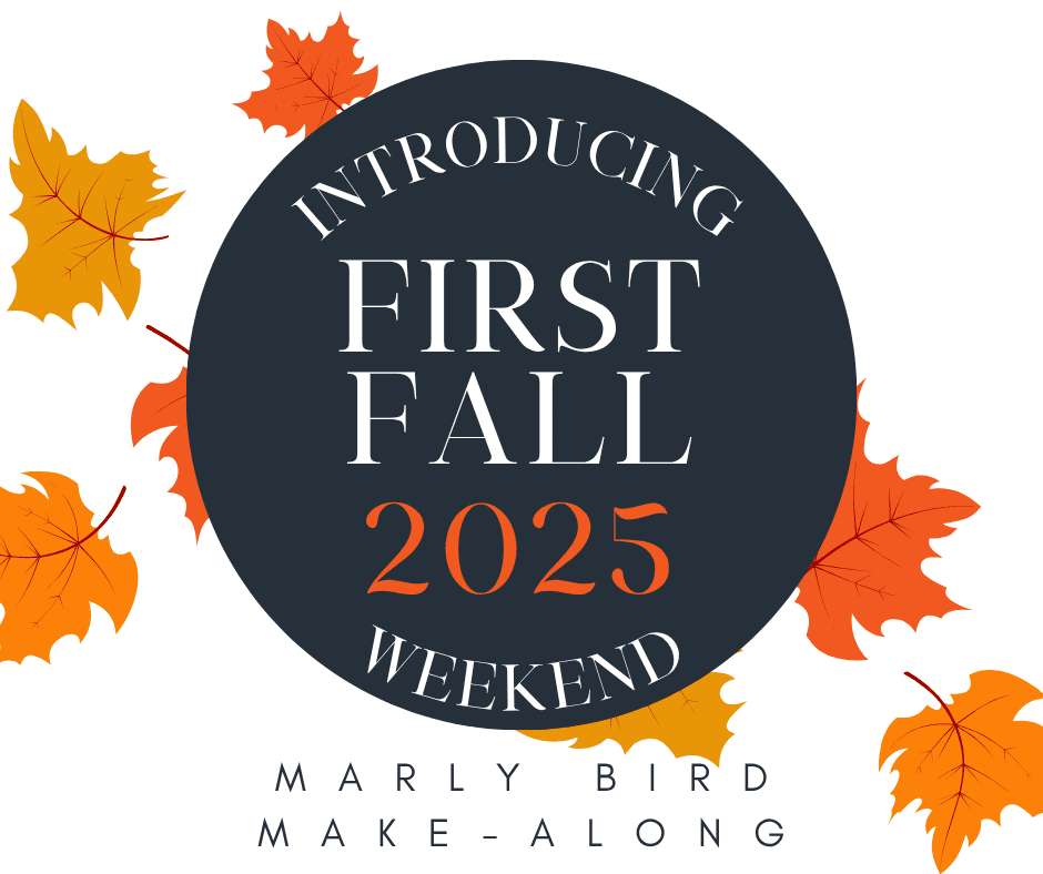 A dark circle with the text “Introducing First Fall 2025 Weekend” is surrounded by cozy orange and yellow autumn leaves. Below, it says “Marly Bird Mitten Make-Along” in capital letters. -Marly Bird