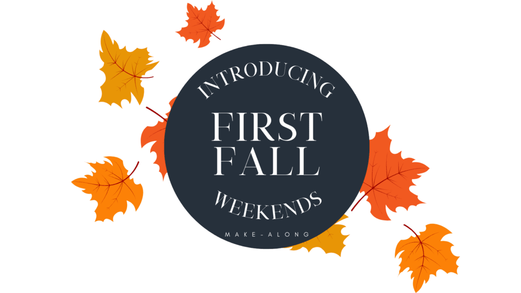 A circular graphic showcases the text "First Fall Weekends Make-Along" at its heart, encircled by scattered orange and yellow autumn leaves on a black background. -Marly Bird