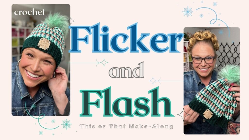 Split image with two smiling women wearing glasses and crocheted hats in green, cream, and pink; text reads "Flicker and Flash," "Free Crochet Pattern," "This or That Make-Along," with snowflake decorations. -Marly Bird