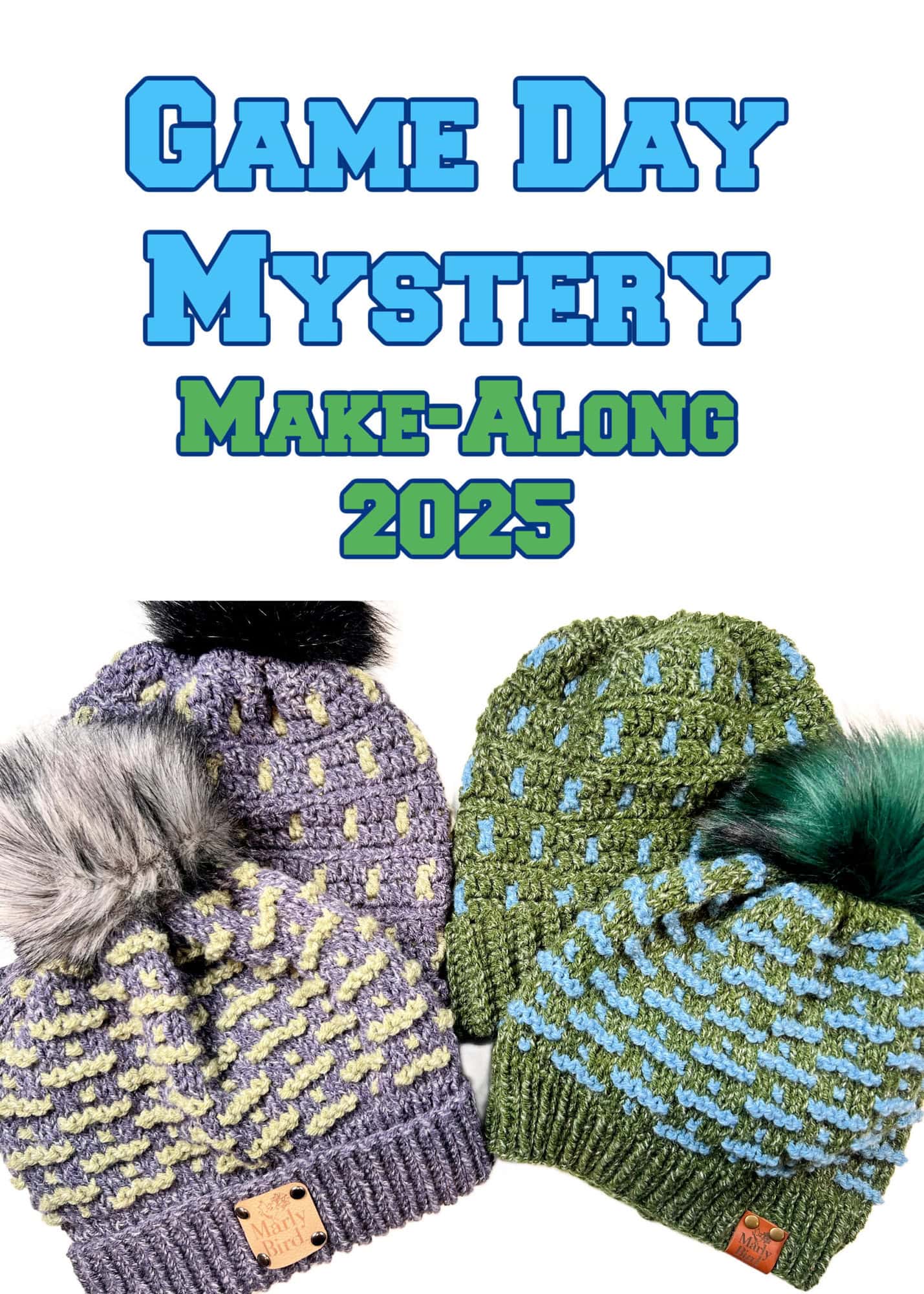 Three knitted hats with pom-poms are displayed, showcasing colorful patterns in purple, green, and blue. Above them, the text "Game Day Make-Along 2025" shines in vibrant blue and green letters, inviting you to join the fun and creativity of this exciting event. -Marly Bird