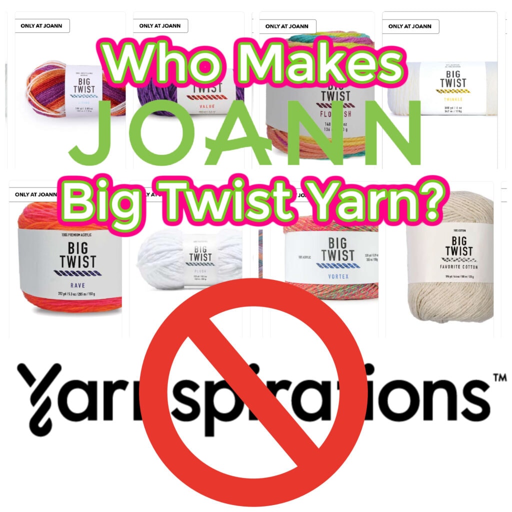 Collage showcasing vibrant skeins of exclusive Big Twist Yarn with the text "Who Makes Joann Big Twist Yarn?" and a crossed-out Yarnspirations logo underneath. Curious about "Where to Buy It?" Find these unique yarns only at Joann. -Marly Bird