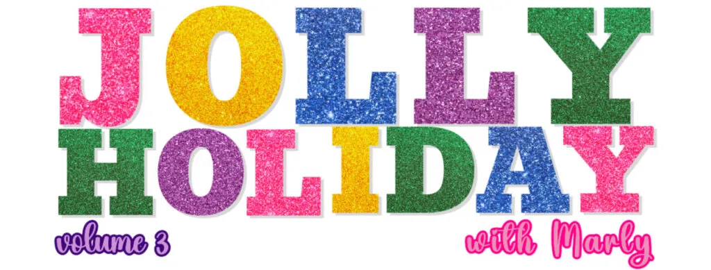 Colorful glittery text reads “JOLLY HOLIDAY” in large letters, celebrating 24 days of quickies, with “volume 3” in purple and “with Marly” in pink cursive below. The background is white. -Marly Bird