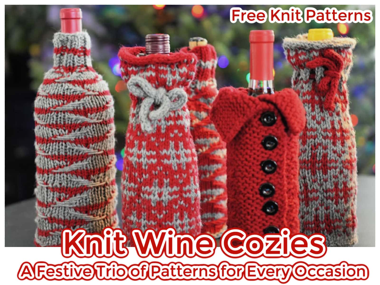 A group of wine bottles dressed in festive red and gray knit cozies, each with unique patterns. Text at the top says "Free Knit Patterns" and at the bottom, "Knit Wine Cozies: A Festive Trio of Patterns for Every Occasion. -Marly Bird