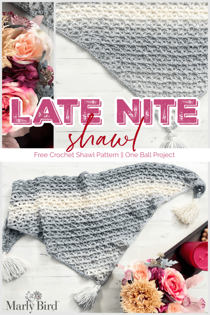 Crochet shawl made with grey and white yarn, displayed on a flat surface with flowers. The image showcases the shawl from different angles, highlighting its texture and tassels. Text reads, "Late Nite Shawl" and "Free Crochet Shawl Pattern || One Ball Project. -Marly Bird