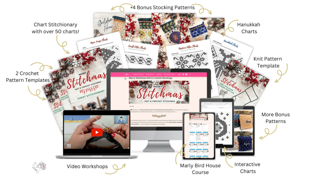 Promotional graphic showcasing the comprehensive "Merry Stitchmas Knit & Crochet Stockings" course offered by Marly Bird. The image features a collection of digital resources for craft enthusiasts, including two crochet pattern templates, four bonus stocking patterns, and Hanukkah charts for personalized creations. A knit pattern template is also highlighted, along with more bonus patterns to expand crafting possibilities. The central focus is a laptop screen displaying a video workshop, suggesting interactive, step-by-step instruction. Additional elements include an interactive chart tool on a tablet, a chart stitchionary with over 50 charts for varied designs, and the Marly Bird House Course for an immersive learning experience. The layout is designed for easy navigation, with each resource clearly labeled and presented in an appealing, organized manner, indicating a well-rounded educational package for knitting and crochet enthusiasts.