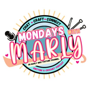 Logo for the "Mondays with Marly Knitting and Crochet Podcast." It showcases a microphone, knitting needles, and a yarn ball. Text reads "Chat, Craft, Connect" and "On Marly Bird YouTube Channel" in bright, bold colors. -Marly Bird