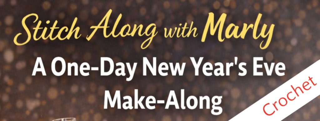 Text reads: “Stitch Along with Marly. Join the New Year’s Eve Make-Along for a one-day crochet celebration.” The background features soft golden lights. -Marly Bird
