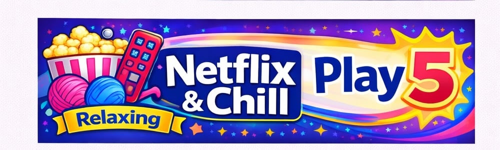 A banner with popcorn, yarn balls, and a TV remote on a starry background featuring the text "Netflix & Chill Play 5 Relaxing.