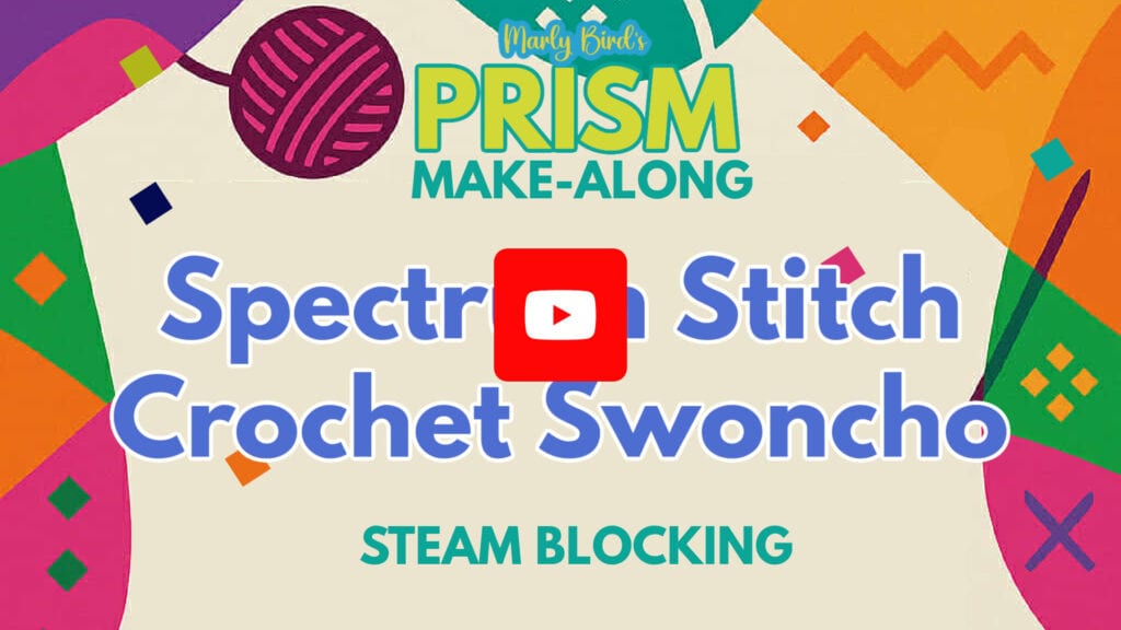 Colorful graphic for "Marly Bird's PRISM Make-Along" featuring "Spectrum Stitch Crochet Swoncho," Superwash Yarn, and Steam Blocking, with a central red YouTube play button and abstract shapes in the background. -Marly Bird