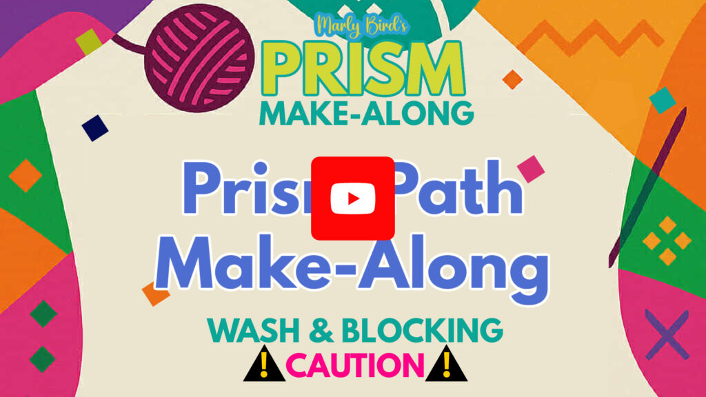 Colorful graphic with yarn and geometric shapes, text reads: "Marly Bird's PRISM MAKE-ALONG, Prism Path Make-Along, Wash & Blocking, CAUTION," plus a play button—perfect for learning about steam blocking vs wet blocking superwash yarn. -Marly Bird