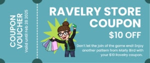 A blue coupon voucher offering $10 off at the Ravelry store, valid until February 28, 2025. It features a cartoon woman holding shopping bags and a credit card, with the text: "Don't let the join of the Game Day Make-Along end!. -Marly Bird