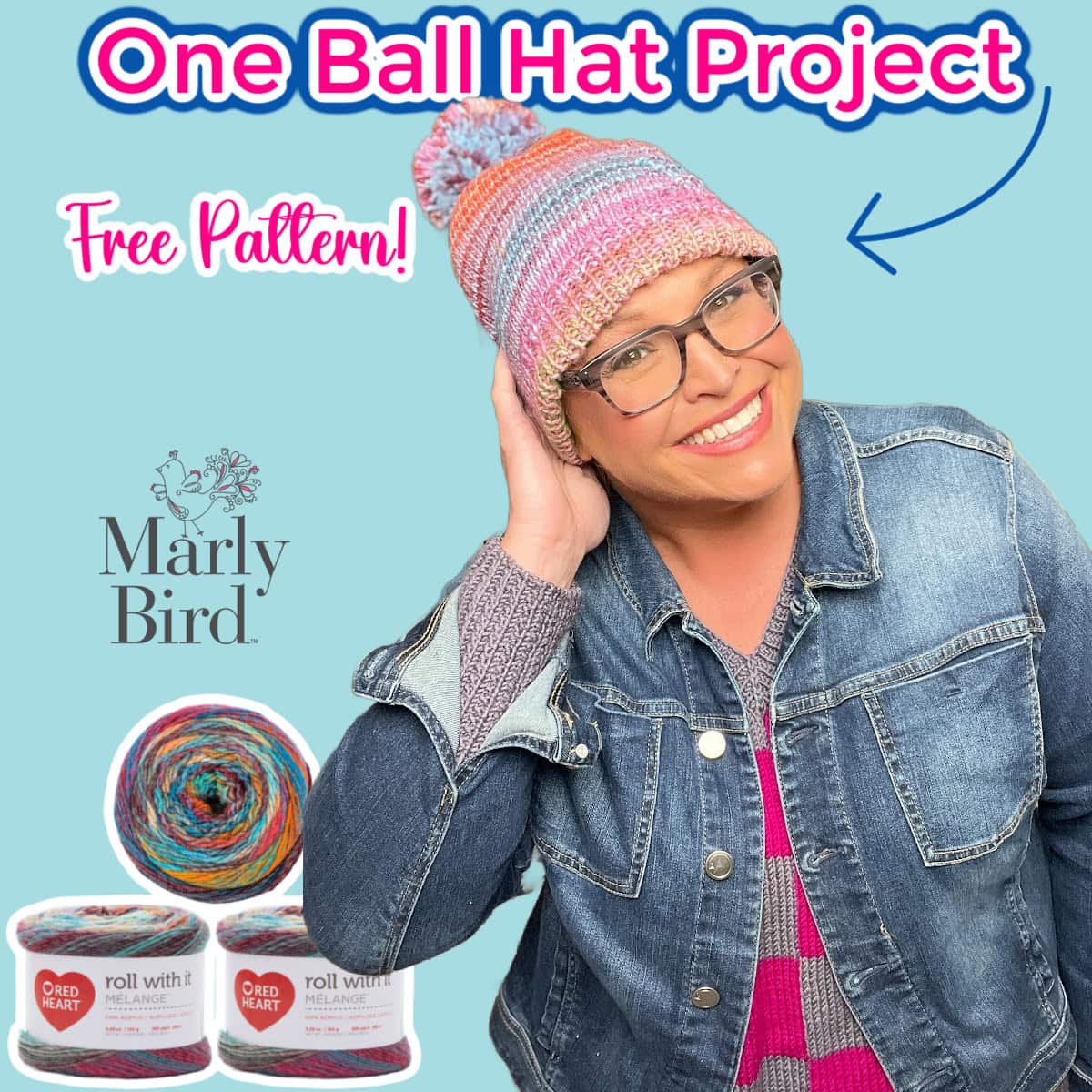 Smiling person in glasses and a denim jacket wears a colorful Roy G Biv Knit Hat. Text reads "One Ball Hat Project," "Free Pattern!", Marly Bird logo, with images of gorgeous yarn balls and a circular knitting project on a blue background. -Marly Bird
