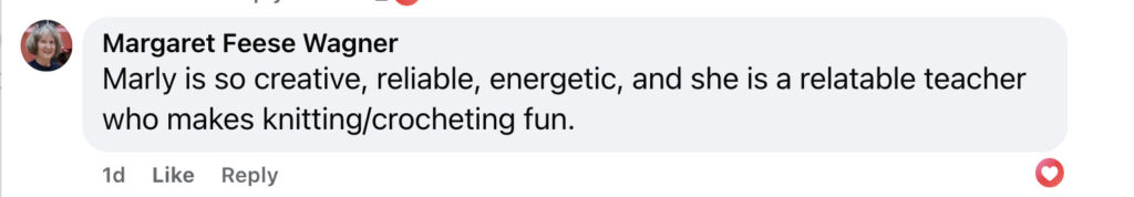 A Facebook comment from Margaret Feese Wagner praising Marly as creative, reliable, energetic, and a relatable teacher who makes the First Fall 2025 Knit and Crochet Make-Along fun for everyone. -Marly Bird