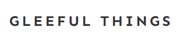The words "GLEEFUL THINGS" are written in bold, uppercase letters in a simple sans-serif font on a white background, inspired by the joyful spirit of 24 days of quickies. -Marly Bird