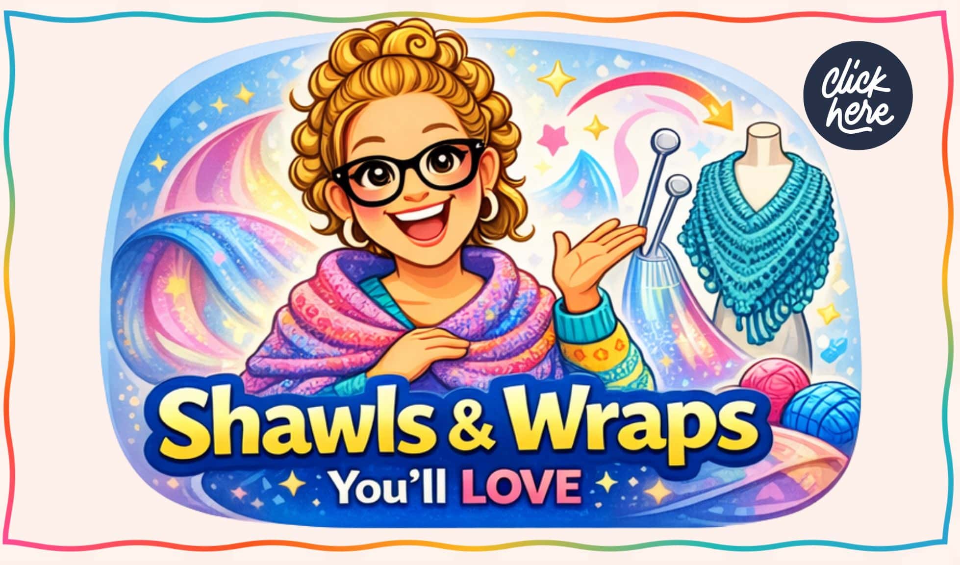 A woman in glasses points to yarn, needles, and a mannequin draped with a textured, colorful knitted shawl.