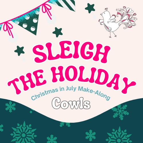 Festive graphic with a bird, stars, holiday bunting, and snowflakes. Bold pink text reads "Sleigh The Holiday." Below, smaller text says "2025 Christmas in July Festive Fun Holiday Make-Along Cowls. -Marly Bird