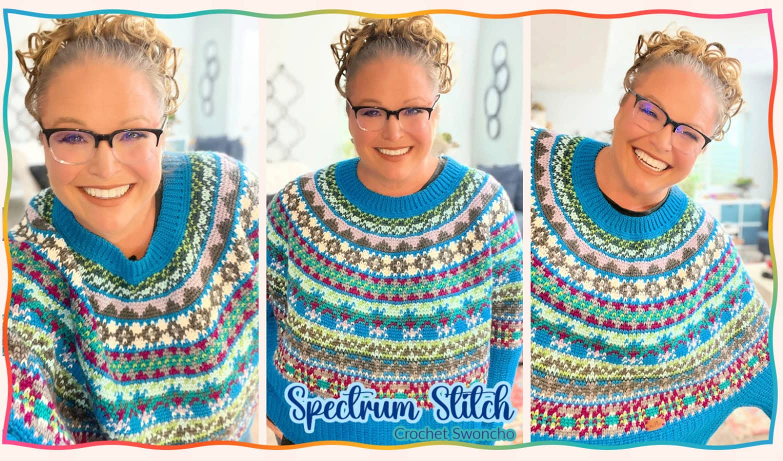A smiling woman with curly blonde hair and glasses models a colorful, patterned crochet sweater designed by Marly Bird. The image shows three angles of her wearing the sweater, with "Spectrum Stitch Crochet Swoncho" written at the bottom. -Marly Bird