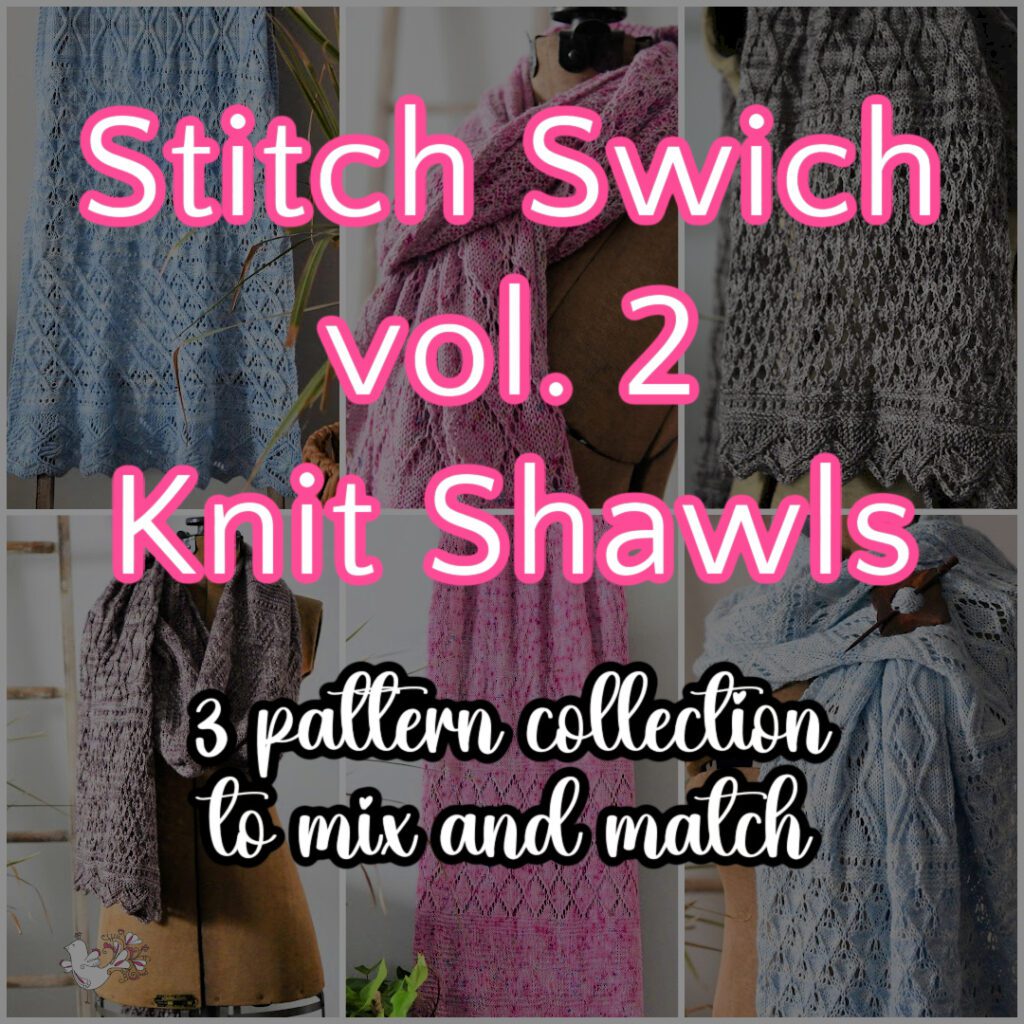 A collage image displays four knit shawls in blue, gray, pink, and light blue. Text overlaid reads, "Stitch Swish vol. 2 Knit Shawls" and "3 pattern collection to mix and match," featuring designs from the Tournament of Stitches 2022. -Marly Bird