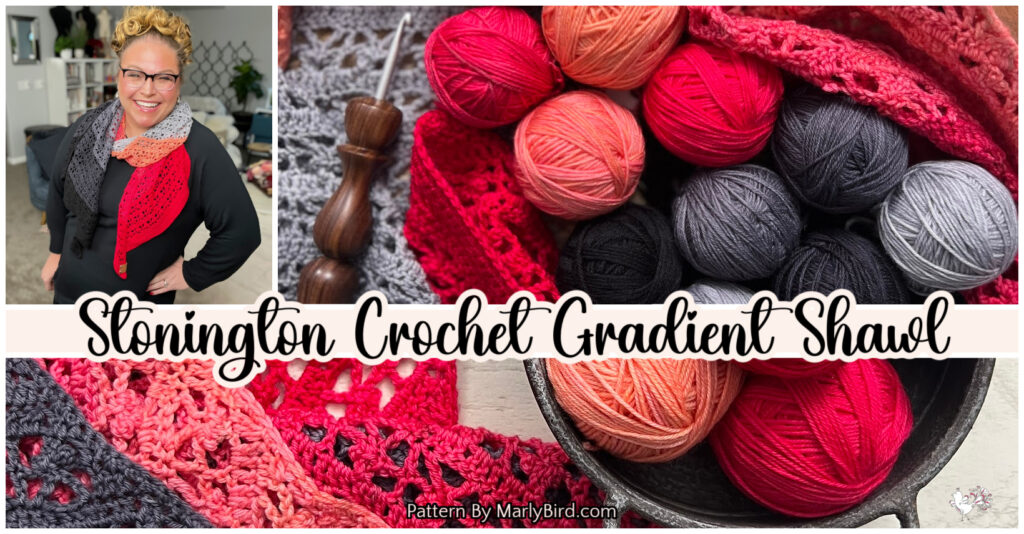 A person wearing a crocheted shawl, with balls of yarn in shades of red, pink, and gray nearby. The text "Stonington Crochet Gradient Shawl" and "Pattern by Marly Bird" is displayed over the image. -Marly Bird