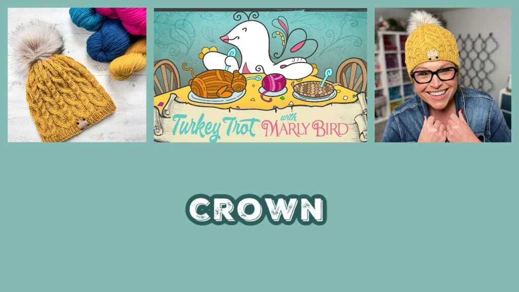 Collage featuring the Keystone Cabled Knit Hat and yarn, a cartoon bird with yarn balls, and a woman smiling in the yellow hat; “CROWN” appears in bold white text on a teal background. Perfect for Turkey Trot 2025, Day 4 creativity!. -Marly Bird