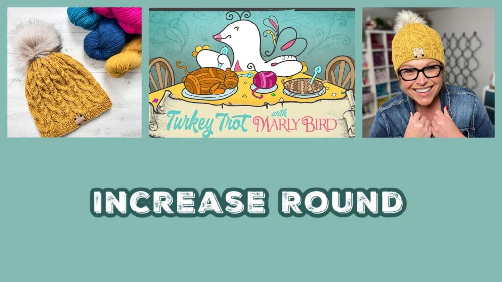 A yellow knit hat with a pom-pom, colorful yarn, a cartoon turkey with yarn balls, and a smiling woman wearing the hat. Text reads: "INCREASE ROUND. -Marly Bird