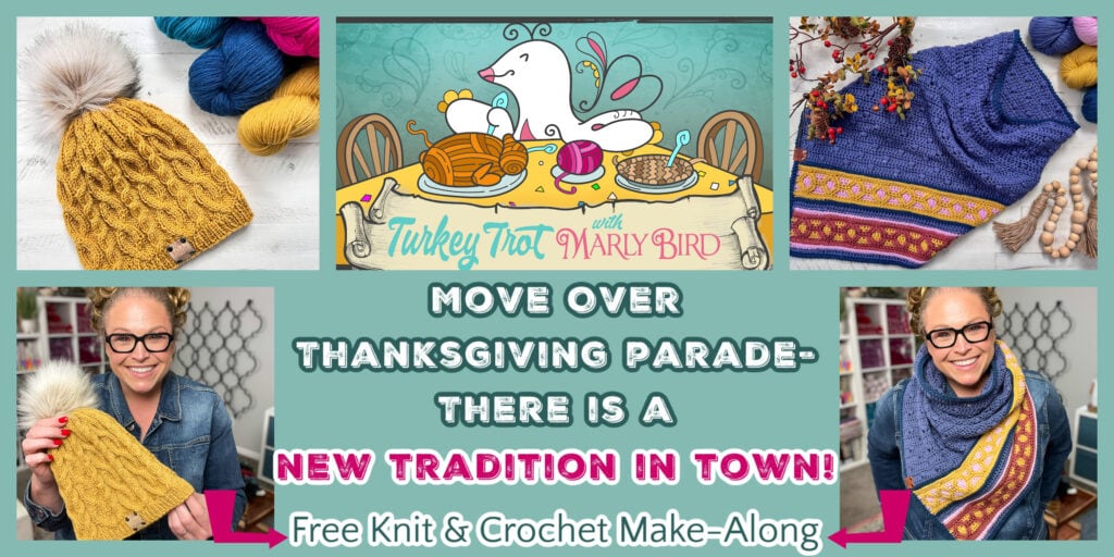 Colorful promotional graphic for the "Marly Bird Turkey Trot Make-Along 2025" knit and crochet event. Features yarn, knitted items, a cartoon turkey, and Marly Bird modeling finished projects. Text promotes a free make-along. -Marly Bird