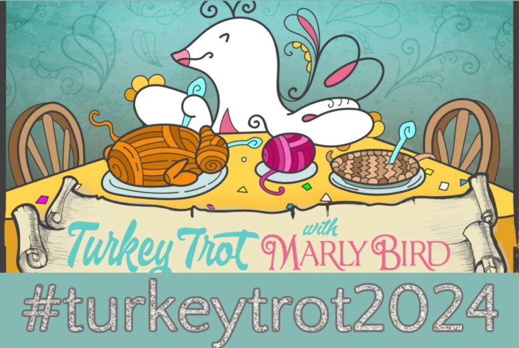 Illustrated poster for the "Turkey Trot with Marly Bird" featuring a bird knitting with yarn shaped like turkey and pie. "#turkeytrot2024" is displayed at the bottom, with a whimsical background and dining table setting. -Marly Bird