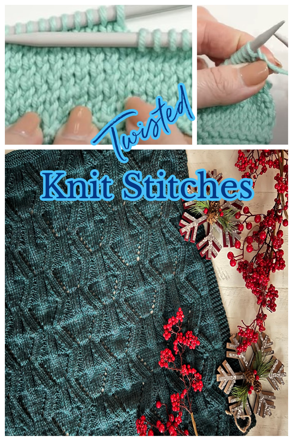 3 image collage of knitting twisted stitches. Top 2 show twisted stitches on alternate rows and an incorrectly seated knit stitch on needle, bottom image shows Mistletoe Knit Lace Blanket including intentional twisted knit stitches.