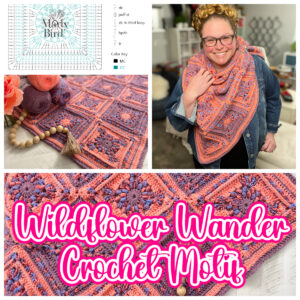 Collage features a "Wildflower Wander Crochet Motif" labeled design, a smiling person wearing a colorful crocheted shawl, a close-up of yarns and crochet stitches, and a crochet pattern chart with color key. -Marly Bird